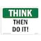 Signmission OSHA THINK Sign, Then Do It, 14in X 10in Aluminum, 10" W, 14" L, Landscape, Then Do It OS-TS-A-1014-L-11885 - alternate 1